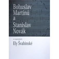 Bohuslav Martinů a Stanislav Novák ve vzpomínkách Ely Švabinské